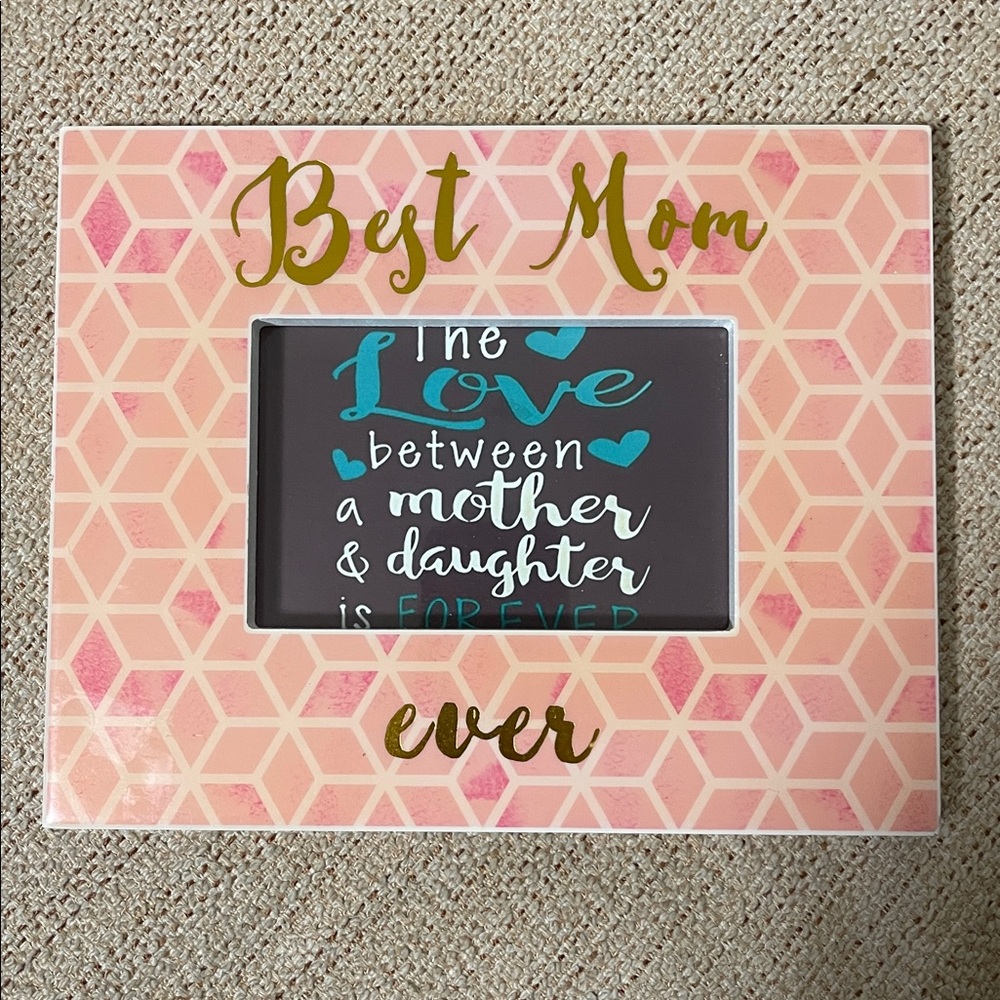 NEW “Best Mom ever” 4 x 6 frame